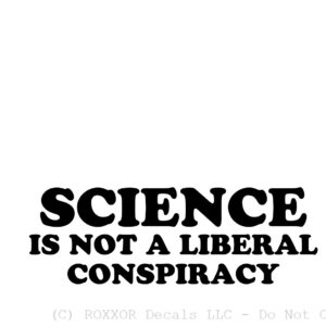 Science is not a liberal conspiracy