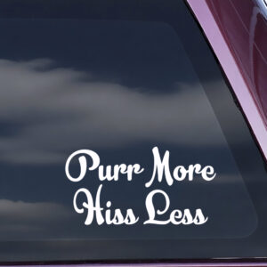 Purr More Hiss Less
